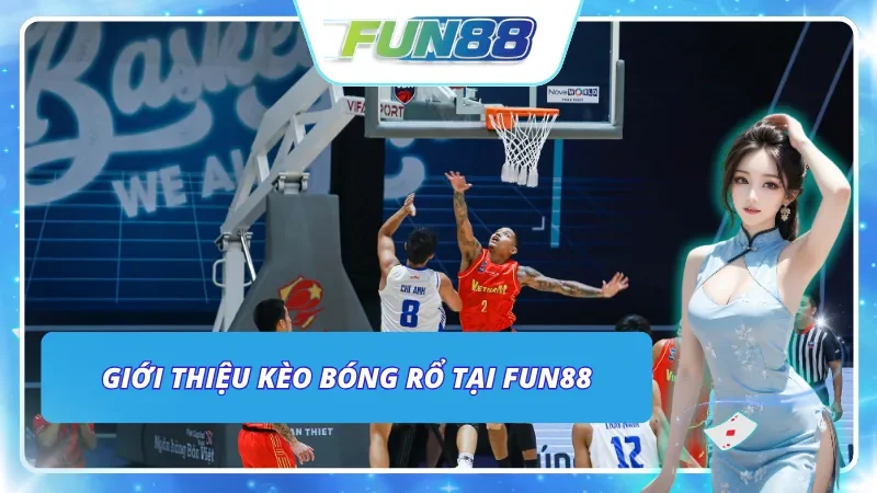 Giới thiệu sơ lược về bóng rổ chỉ có tại Fun88