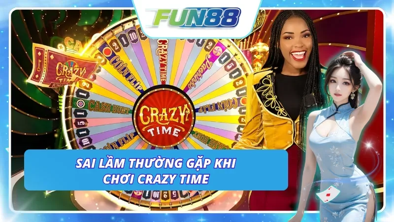 Một vài sai lầm hội viên thường mắc phải trong Crazy Time