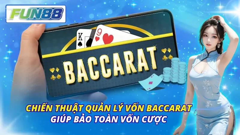 Chiến Thuật Quản Lý Vốn Baccarat