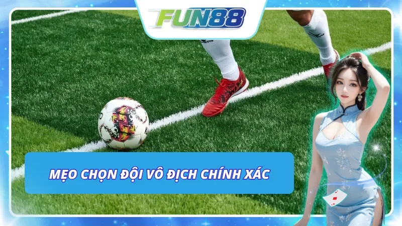 Cách dự đoán đội giành cúp với hiệu quả cao nhất