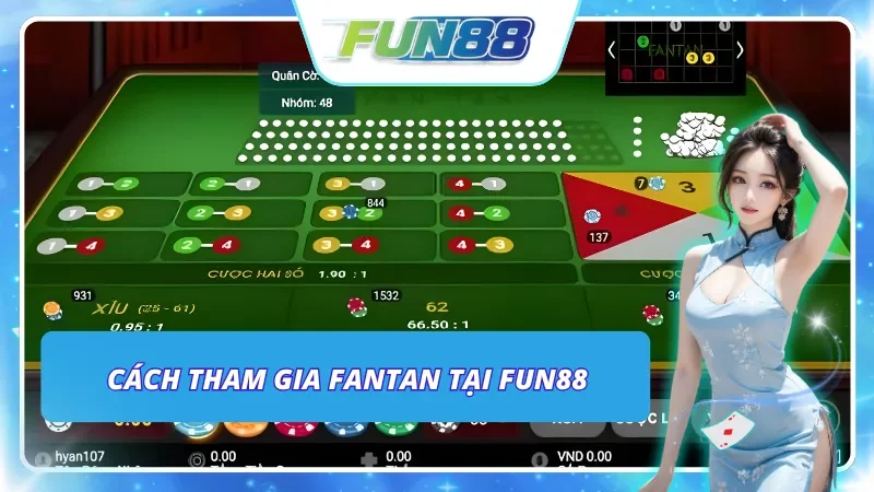 Quy trình tham gia trải nghiệm Fantan tại Fun88 đơn giản