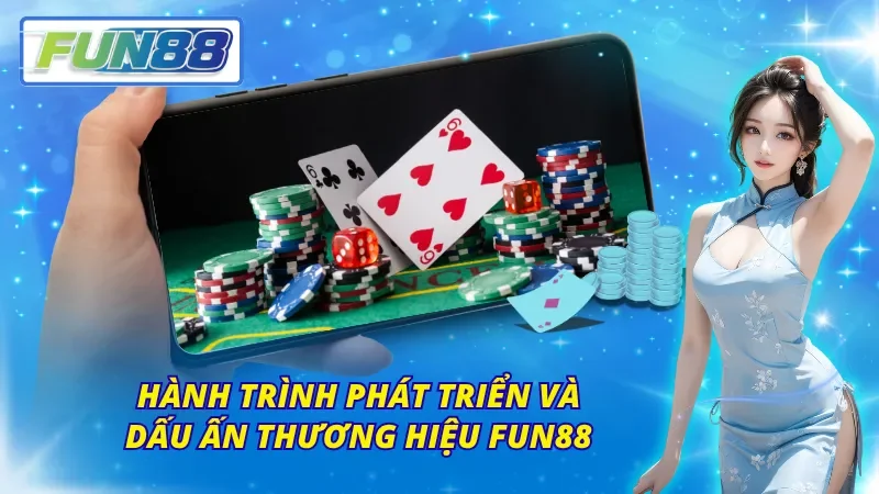 Chặng đường ghi dấu ấn đậm nét của Fun88 trên thị trường