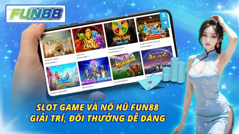 Fun88 mang đến trải nghiệm nổ hũ sôi động từng phút