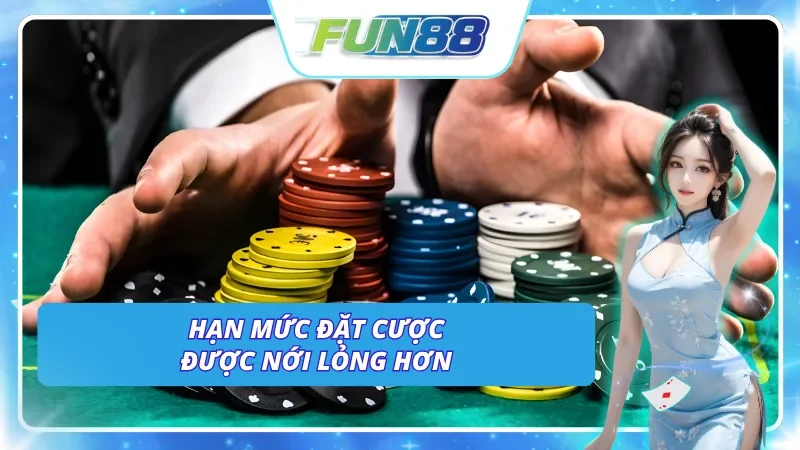 Thành viên VIP tại Fun88 sẽ có được hạn mức đặt cược lớn hơn