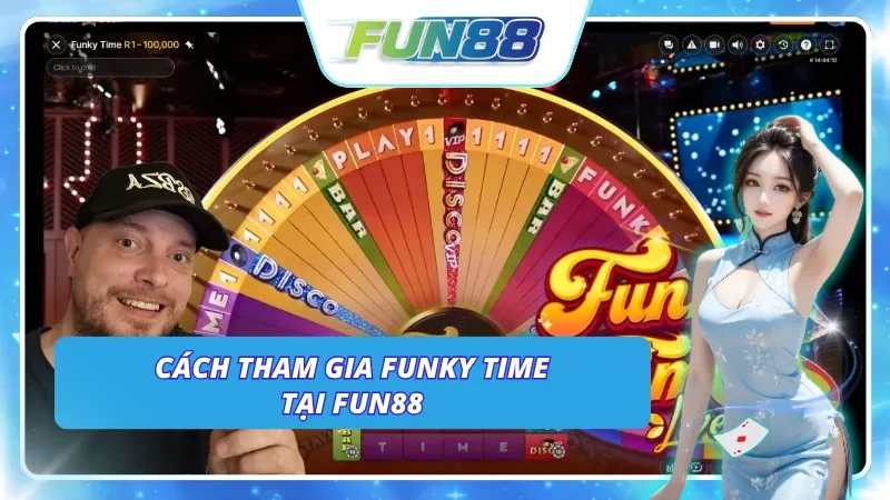 Cách bắt đầu trải nghiệm Funky Time tại nhà cái FUN88