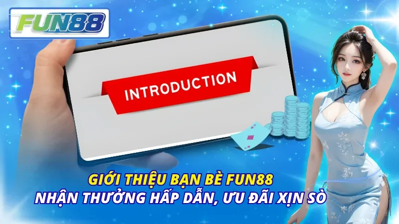 Giới thiệu bạn bè Fun88