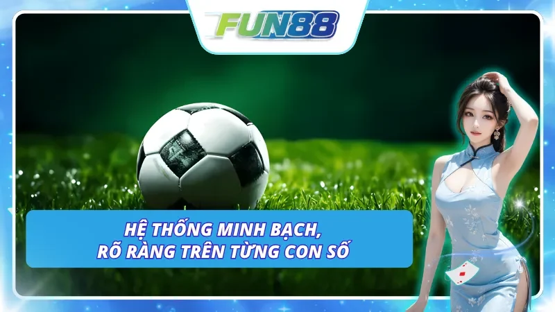 Hệ thống kèo minh bạch cùng thông tin kèo nhà cái Fun88 rõ ràng
