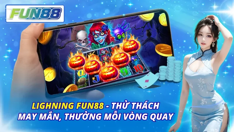 Lighning FUN88 – Thử Thách May Mắn, Thưởng Mỗi Vòng Quay