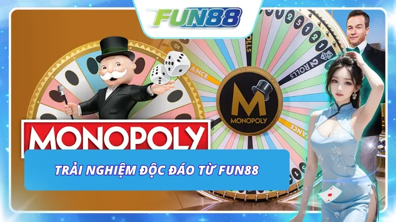 Những trải nghiệm độc đáo chỉ có tại Monopoly Live Fun88