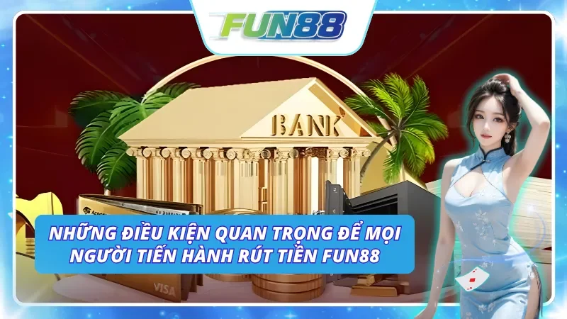 Các điều kiện để có thể giao dịch tại Fun88