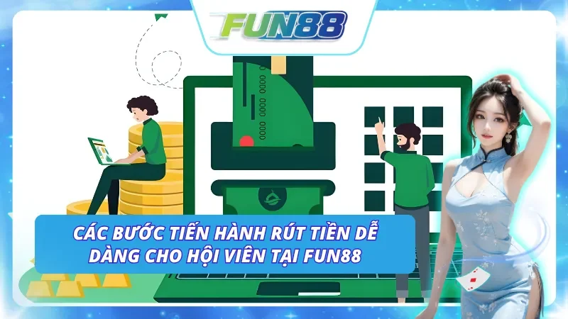 Quy trình rút tiền Fun88 với các bước đơn giản