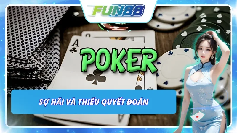 Tâm lý yếu kém có thể dẫn đến những quyết định sai lầm khi chơi