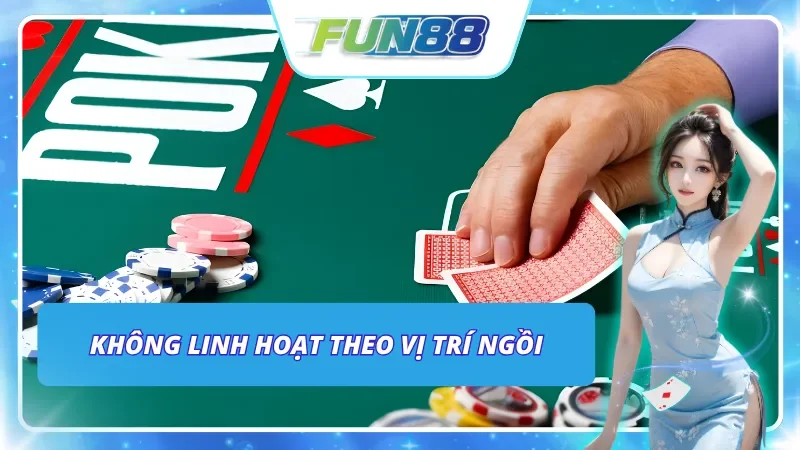 Lỗi không biết linh hoạt hand bài theo vị trí của bản thân đang ngồi