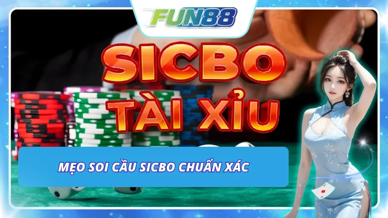 Mẹo để có thể soi cầu Sicbo một cách chuẩn xác hơn và thắng lớn