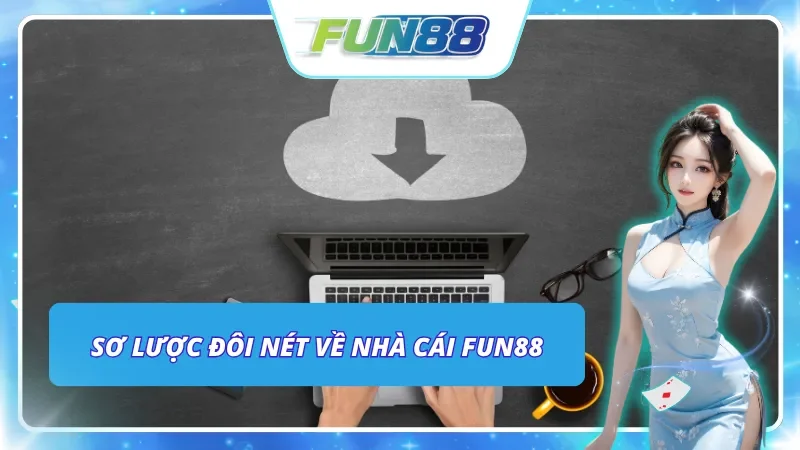Tổng quan đôi nét về nhà cái Fun88