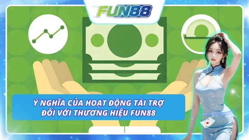 Thông tin tài trợ Fun88 – bước đệm nâng tầm thương hiệu