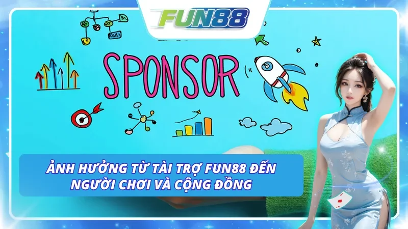 Tác động tích cực được lan tỏa từ thông tin tài trợ Fun88