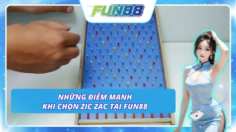 Tận hưởng lợi ích vượt trội tại Zic Zac Fun88