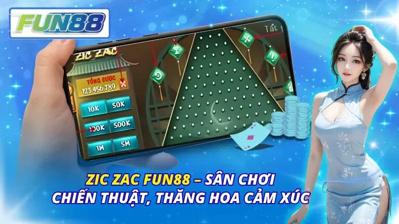 Zic Zac Fun88 – Sân Chơi Chiến Thuật, Thăng Hoa Cảm Xúc